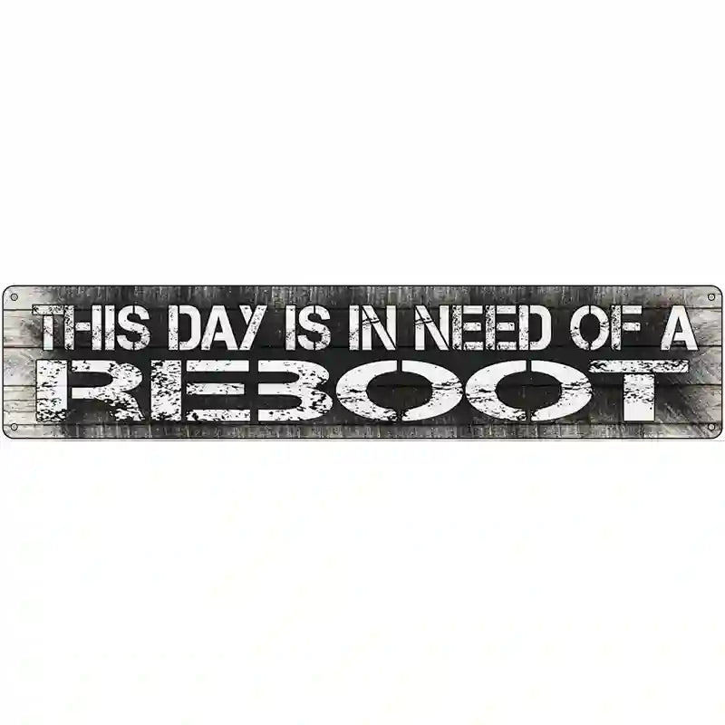 I Need A Reboot Novelty Metal Street Sign 24" x 5" (ST)