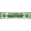 Rather Be Squatchin Novelty Metal Street Sign 24" x 5" (ST)