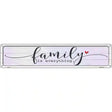 Family Everything Novelty Metal Street Sign 24" x 5" (ST)