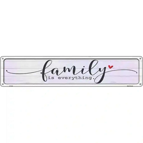 Family Everything Novelty Metal Street Sign 24" x 5" (ST)