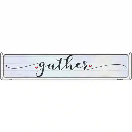 Gather Heart Novelty Metal Street Sign 24" x 5" (ST)