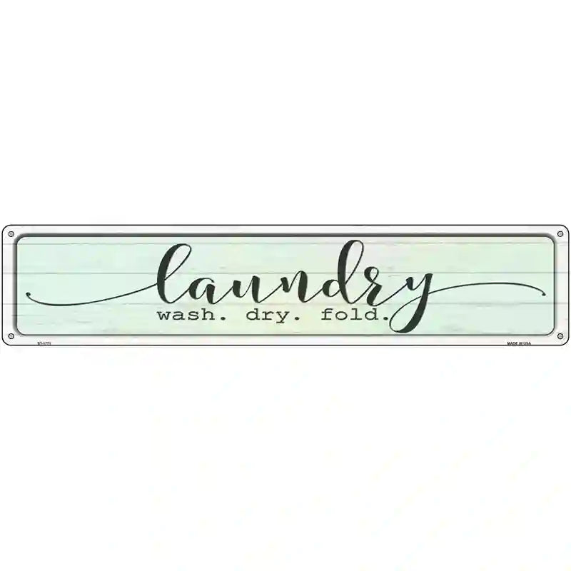Wash Dry Fold Laundry Novelty Metal Street Sign 24" x 5" (ST)