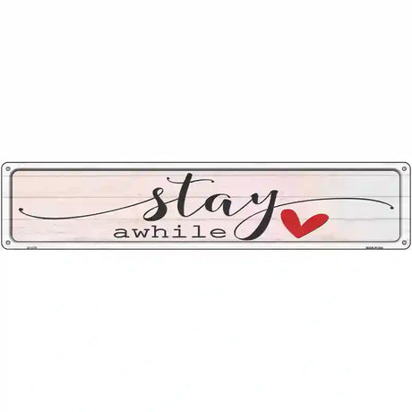 Stay Awhile Novelty Metal Street Sign 24" x 5" (ST)