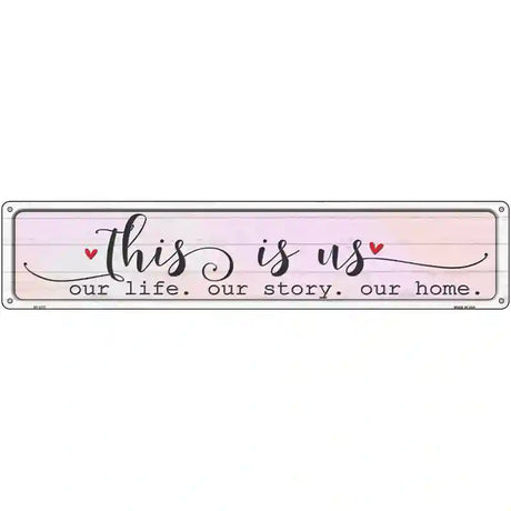 This Is Us Novelty Metal Street Sign 24" x 5" (ST)