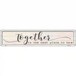 Together Best Place To Be Novelty Metal Street Sign 24" x 5" (ST)