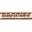 Sasquatch Country Novelty Metal Street Sign 24" x 5" (ST)