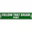 Follow That Dream Pkwy Novelty Metal Street Sign 24" x 5" (ST)