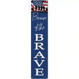 Because of the Brave Novelty Metal Street Sign 24" x 5" (ST)