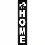 So Good to be Home Novelty Metal Street Sign 24" x 5" (ST)