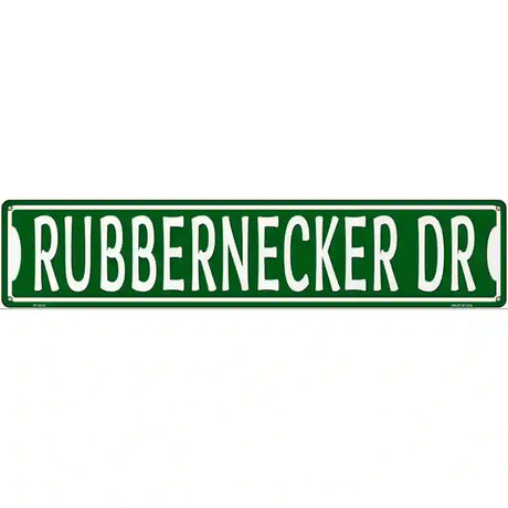 Rubbernecker Dr Novelty Metal Street Sign 24" x 5" (ST)