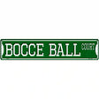 Bocce Ball Court Novelty Metal Street Sign 24" x 5" (ST)