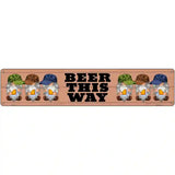 Beer This Way Six Camo Gnomes Novelty Metal Street Sign 24" x 5" (ST)