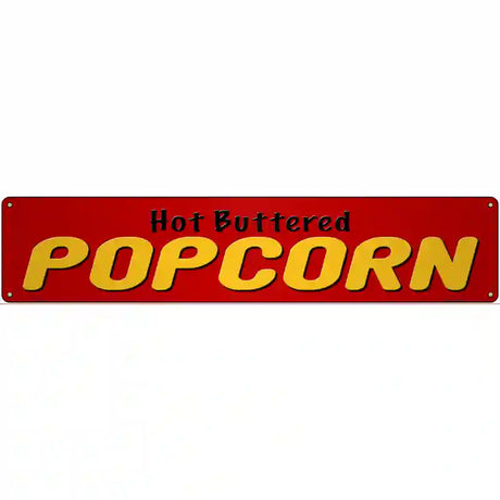 Hot Buttered Popcorn Red Novelty Metal Street Sign 24" x 5" (ST)