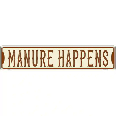 Manure Happens Novelty Metal Street Sign 24" x 5" (ST)