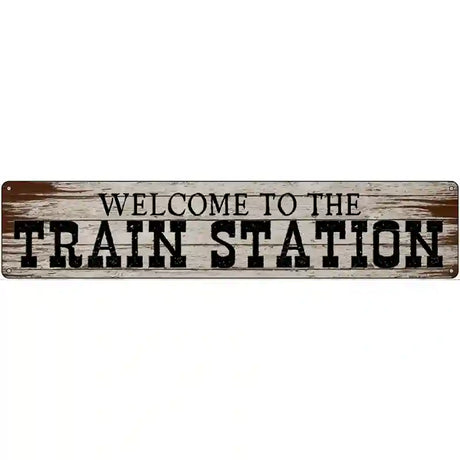 Welcome To Train Station Novelty Metal Street Sign 24" x 5" (ST)