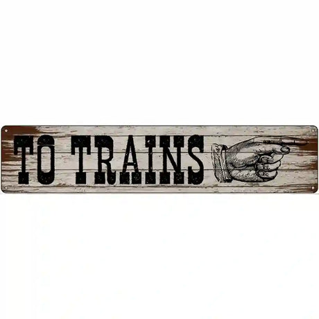 To Trains Right Novelty Metal Street Sign 24" x 5" (ST)