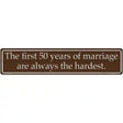 First 50 Years Of Marriage Novelty Metal Street Sign 24" x 5" (ST)