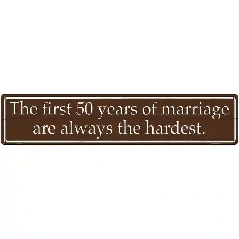 First 50 Years Of Marriage Novelty Metal Street Sign 24" x 5" (ST)