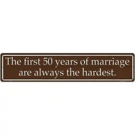 First 50 Years Of Marriage Novelty Metal Street Sign 24" x 5" (ST)