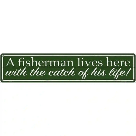 Fisherman Catch Of His Life Novelty Metal Street Sign 24" x 5" (ST)