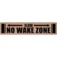 No Wake Zone Wooden Novelty Metal Street Sign 24" x 5" (ST)