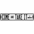 Come And Take It Novelty Metal Street Sign 24" x 5" (ST)