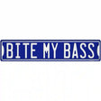 Bite My Bass Novelty Metal Street Sign K-2037 24" x 5" (ST)