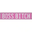 Boss Bitch Novelty Metal Street Sign K-2038 24" x 5" (ST)