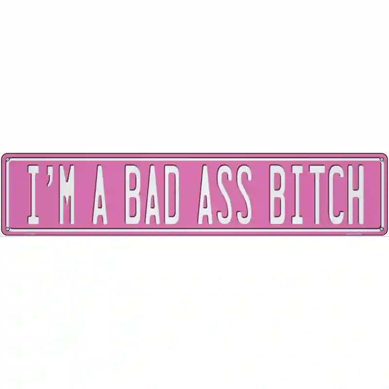 Bad Ass Bitch Novelty Metal Street Sign K-2039 24" x 5" (ST)