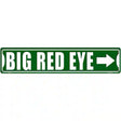 Big Red Eye Novelty Metal Street Sign 24" x 5" (ST)