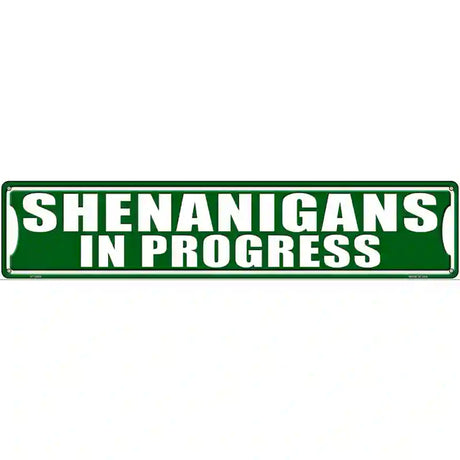 Shenanigans In Progress Novelty Metal Street Sign 24" x 5" (ST)