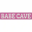 Babe Cave Novelty Metal Street Sign 24" x 5" (ST)