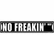 No Freakin Way Novelty Metal Street Sign 24" x 5" (ST)