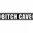 Bitch Cave White Novelty Metal Street Sign 24" x 5" (ST)