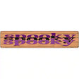 Spooky Spooky Novelty Metal Street Sign 24" x 5" (ST)