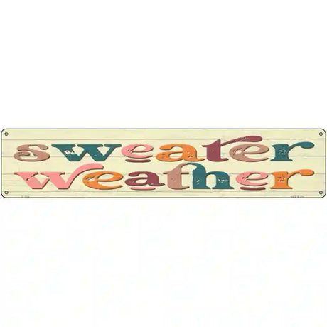 Sweater Weather Novelty Metal Street Sign 24" x 5" (ST)