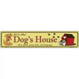 Dogs House Metal Novelty Street Sign 24" x 5" (ST)