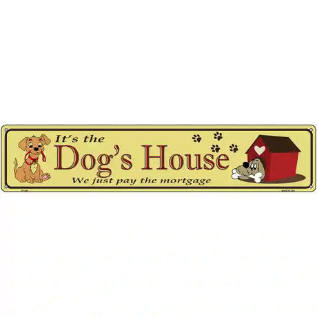 Dogs House Metal Novelty Street Sign 24" x 5" (ST)