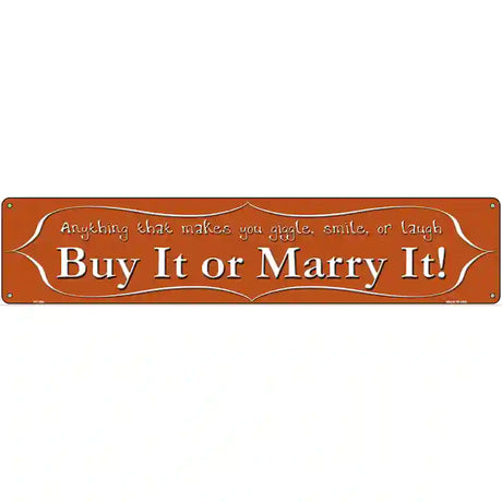 Buy It or Marry It Metal Novelty Street Sign 24" x 5" (ST)