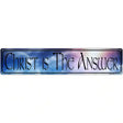 Christ Is The Answer Novelty Metal Street Sign 24" x 5" (ST)