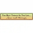 Best Things In Life Metal Novelty Street Sign 24" x 5" (ST)