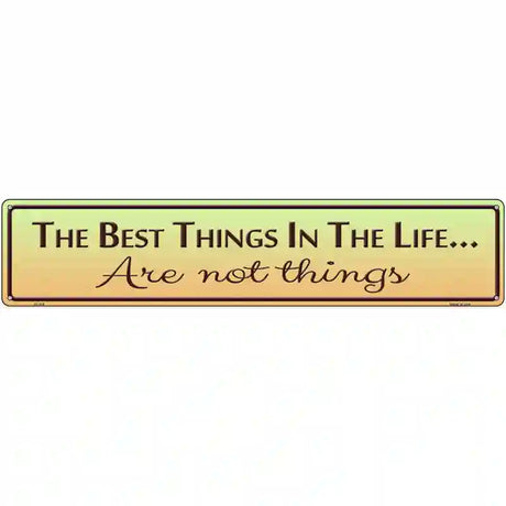 Best Things In Life Metal Novelty Street Sign 24" x 5" (ST)