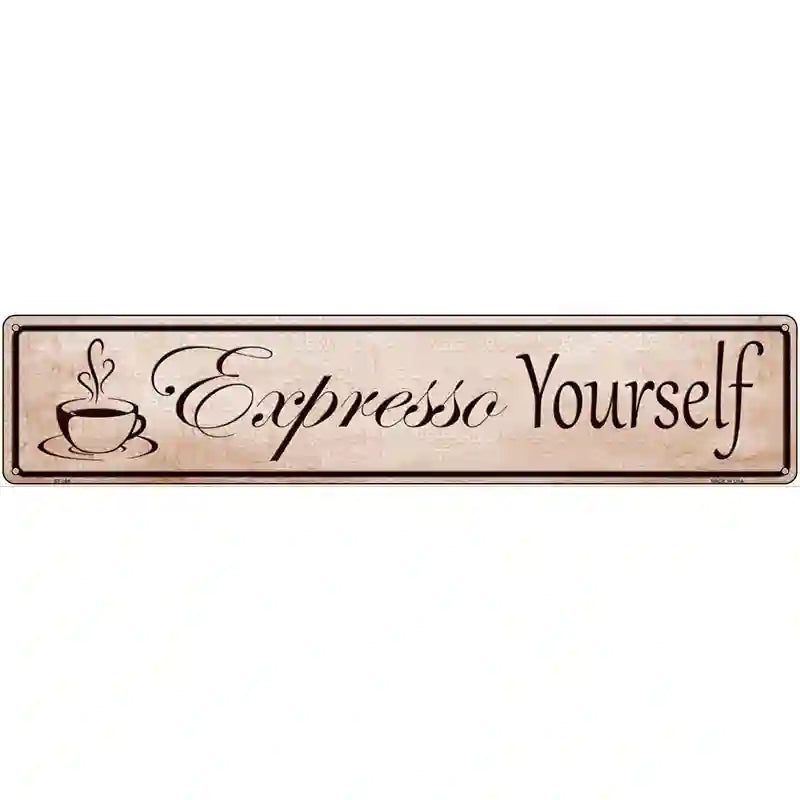 Expresso Yourself Metal Novelty Street Sign 24" x 5" (ST)