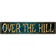 Over The Hill Metal Novelty Street Sign 24" x 5" (ST)