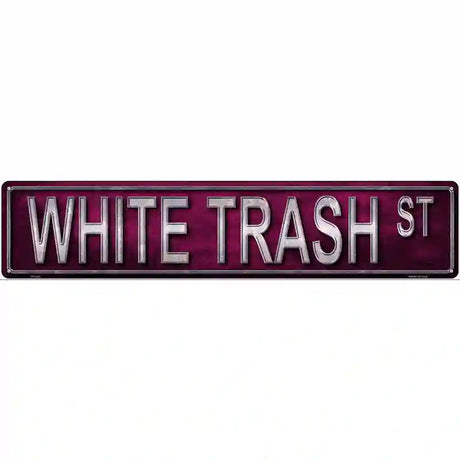 White Trash St Metal Novelty Street Sign 24" x 5" (ST)