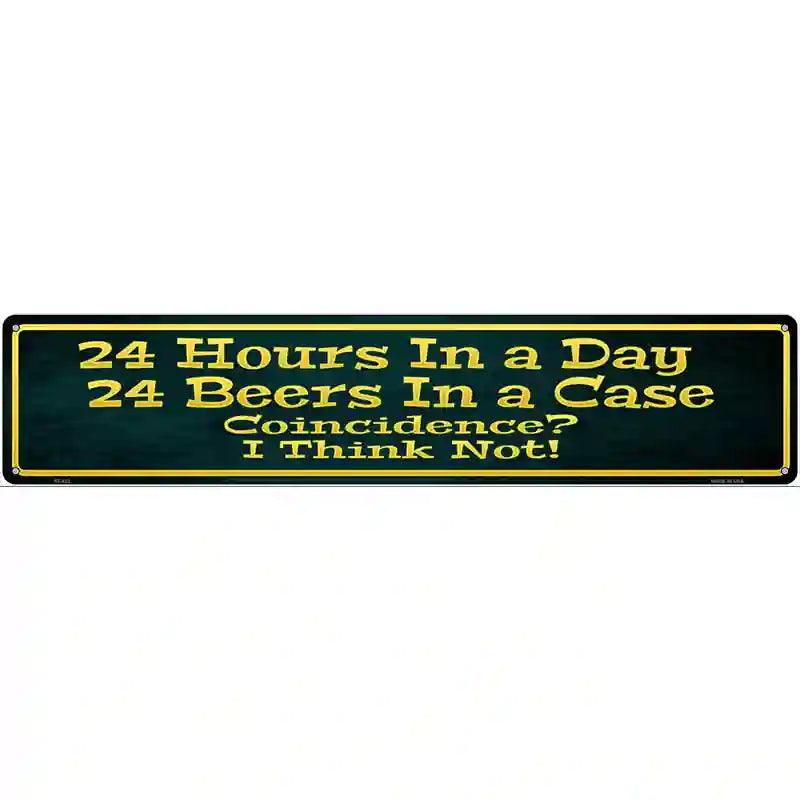 24 Hours In A Day Metal Novelty Street Sign 24" x 5" (ST)
