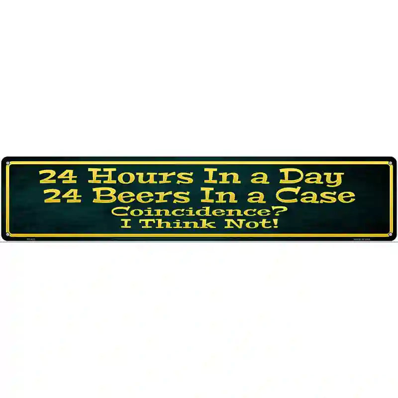 24 Hours In A Day Metal Novelty Street Sign 24" x 5" (ST)