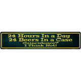 24 Hours In A Day Metal Novelty Street Sign 24" x 5" (ST)