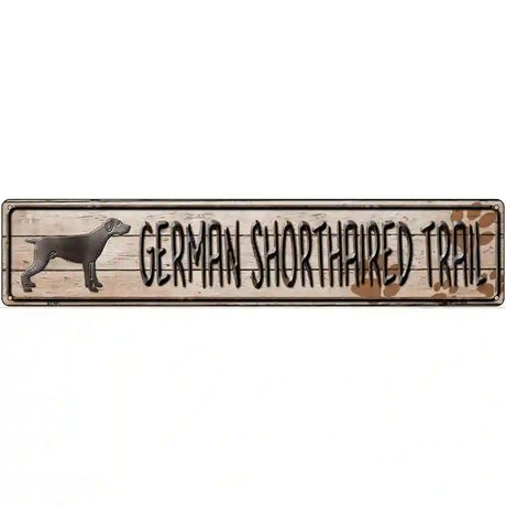 German Shorthaired Trail Novelty Metal Street Sign 24" x 5" (ST)