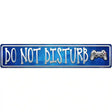 Do Not Disturb Novelty Metal Street Sign 24" x 5" (ST)